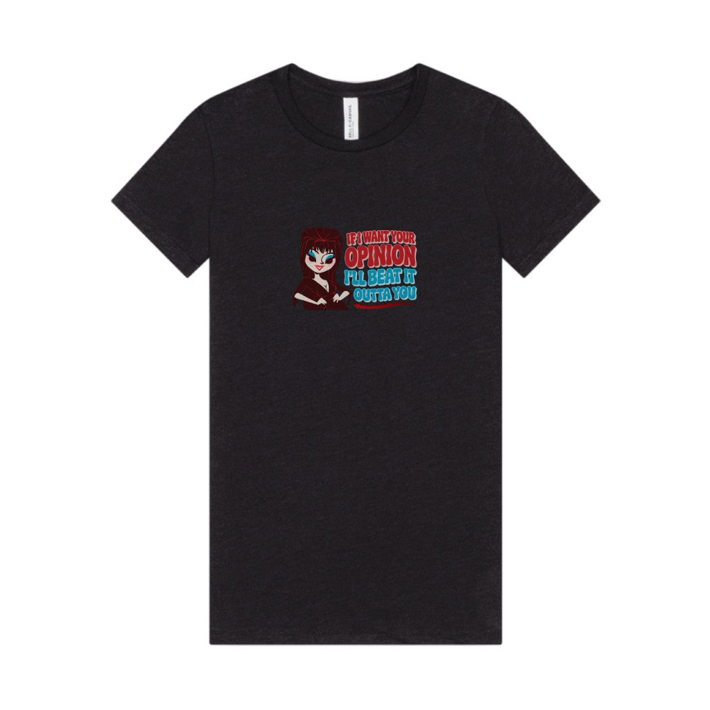 If I Want Your Opinion, I'll Beat It Outta Ya — Elvira Women's Tee (Dark)