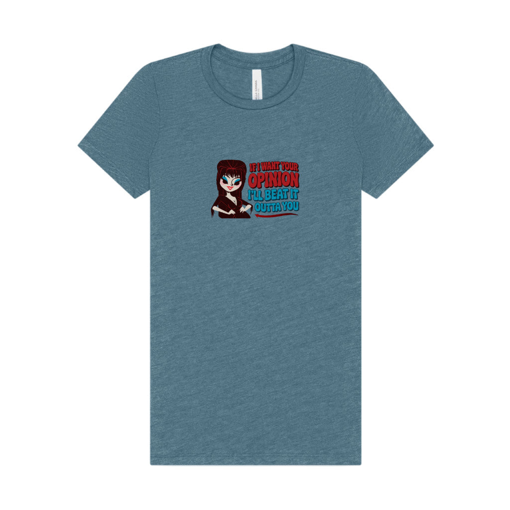 If I Want Your Opinion, I'll Beat It Outta Ya — Elvira Women's Tee (Light)