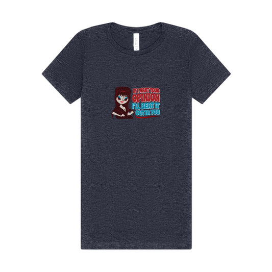 If I Want Your Opinion, I'll Beat It Outta Ya — Elvira Women's Tee (Dark)