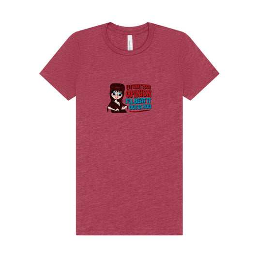 If I Want Your Opinion, I'll Beat It Outta Ya — Elvira Women's Tee (Light)