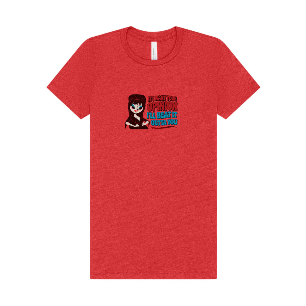 If I Want Your Opinion, I'll Beat It Outta Ya — Elvira Women's Tee (Light)