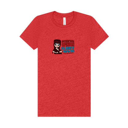 If I Want Your Opinion, I'll Beat It Outta Ya — Elvira Women's Tee (Light)