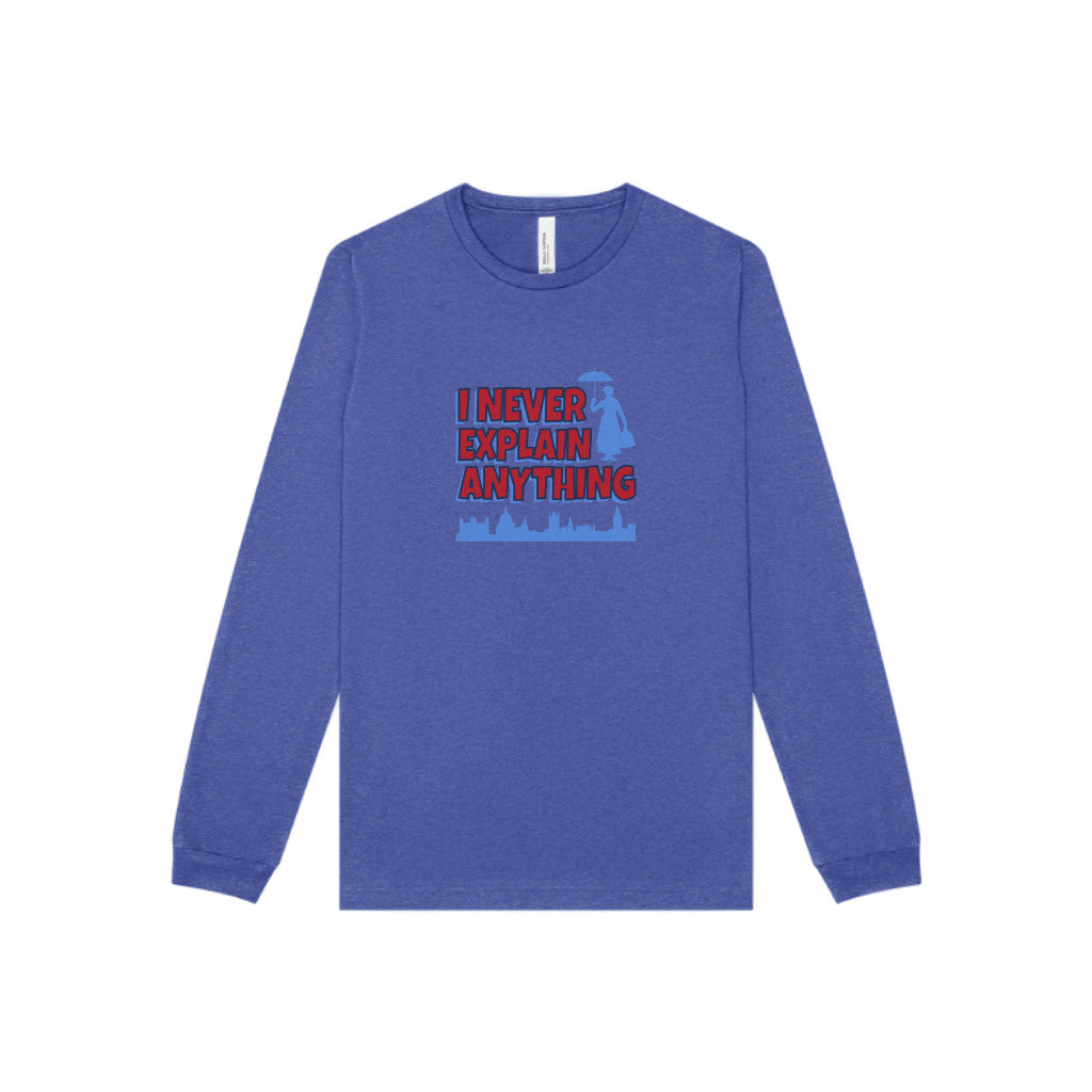 I Never Explain Anything — Mary Poppins Long Sleeve (Dark)