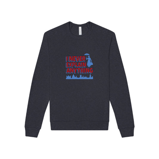 I Never Explain Anything — Mary Poppins Sweatshirt (Dark)