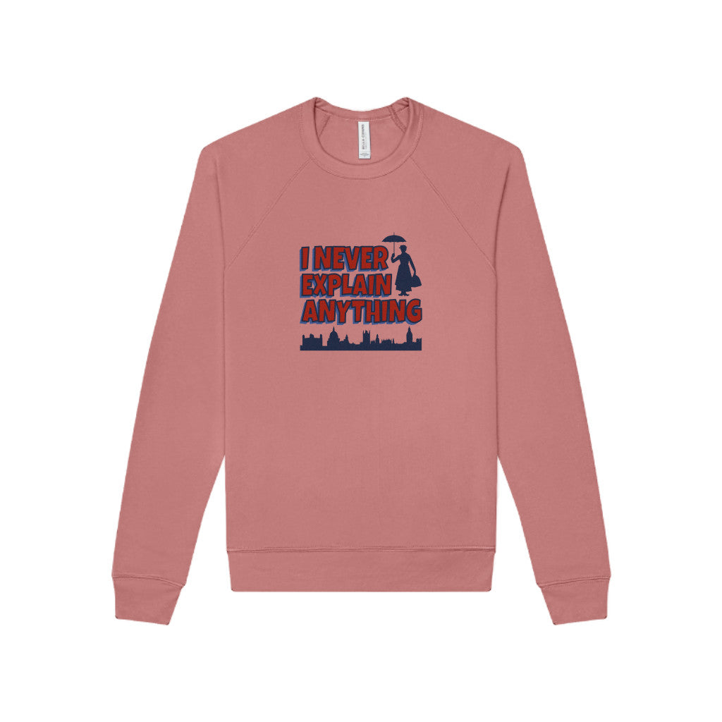 I Never Explain Anything — Mary Poppins Sweatshirt (Light)