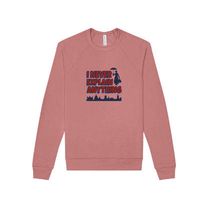 I Never Explain Anything — Mary Poppins Sweatshirt (Light)
