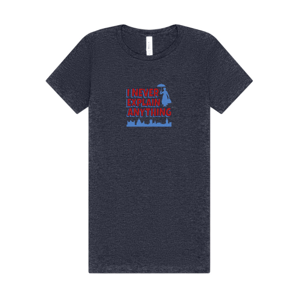 I Never Explain Anything — Mary Poppins Women's Tee (Dark)