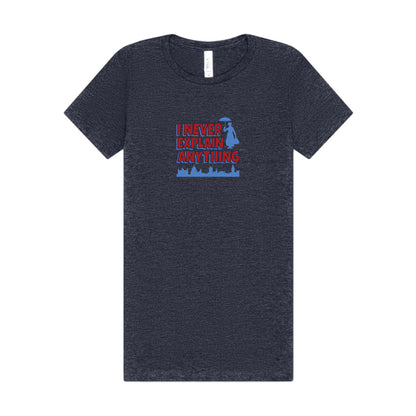 I Never Explain Anything — Mary Poppins Women's Tee (Dark)