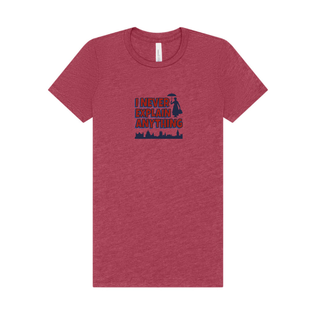 I Never Explain Anything — Mary Poppins Women's Tee (Light)