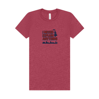 I Never Explain Anything — Mary Poppins Women's Tee (Light)