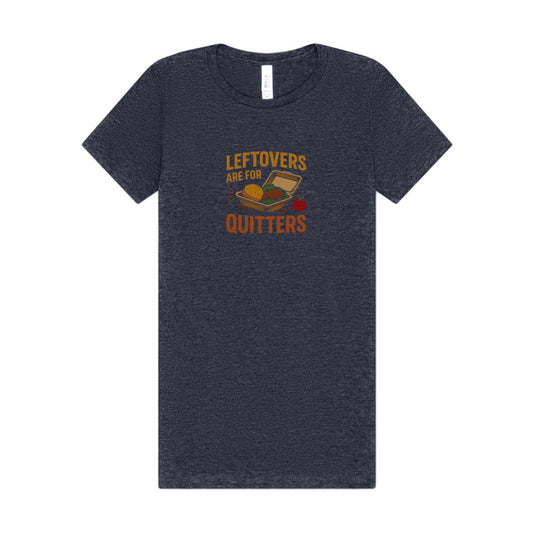 Leftovers Are For Quitters — Foodie Retro Women's Tee (Dark)