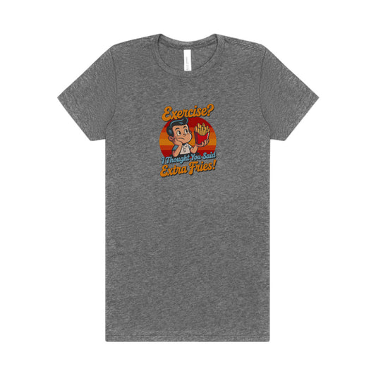 Exercise? I Thought You Said Extra Fries! — Retro Women's Tee (Light)