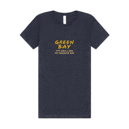 Green Bay (My Favorite Bay) — Phoebe Buffay Football Women's Tee (Dark)