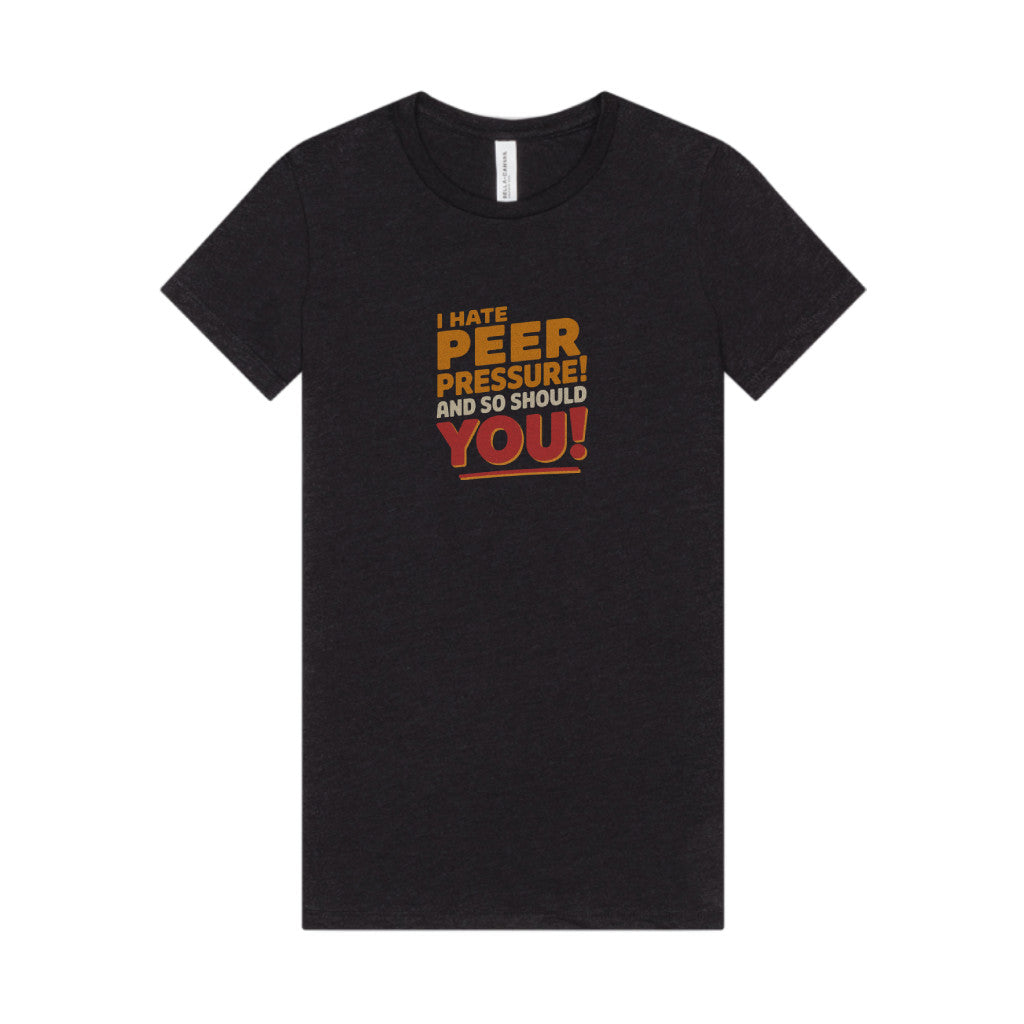 I Hate Peer Pressure, And So Should You! — Retro Women's Tee (Dark)