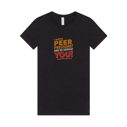 I Hate Peer Pressure, And So Should You! — Retro Women's Tee (Dark)