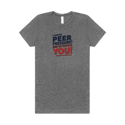 I Hate Peer Pressure, And So Should You! — Retro Women's Tee (Light)