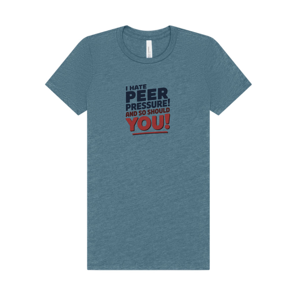 I Hate Peer Pressure, And So Should You! — Retro Women's Tee (Light)