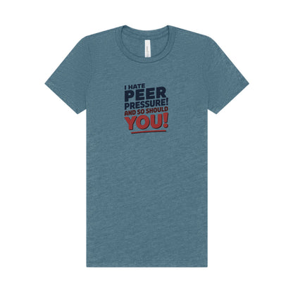 I Hate Peer Pressure, And So Should You! — Retro Women's Tee (Light)