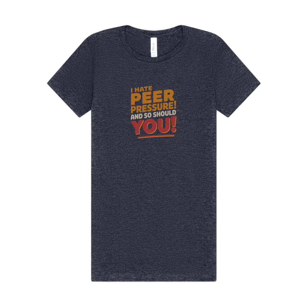 I Hate Peer Pressure, And So Should You! — Retro Women's Tee (Dark)