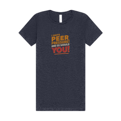 I Hate Peer Pressure, And So Should You! — Retro Women's Tee (Dark)