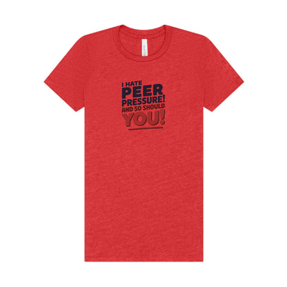 I Hate Peer Pressure, And So Should You! — Retro Women's Tee (Light)