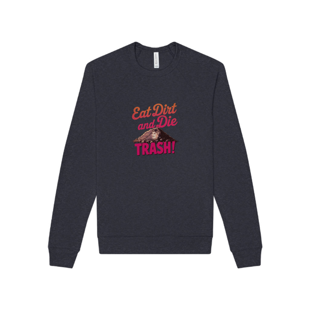 Eat Dirt and Die, Trash! — Blanche Devereaux Sweatshirt (Dark)