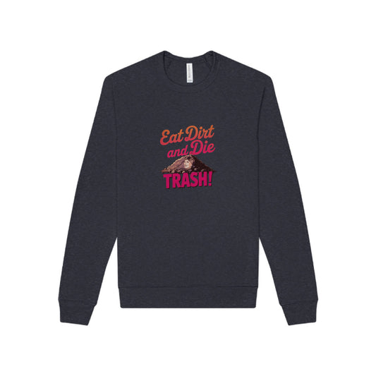Eat Dirt and Die, Trash! — Blanche Devereaux Sweatshirt (Dark)