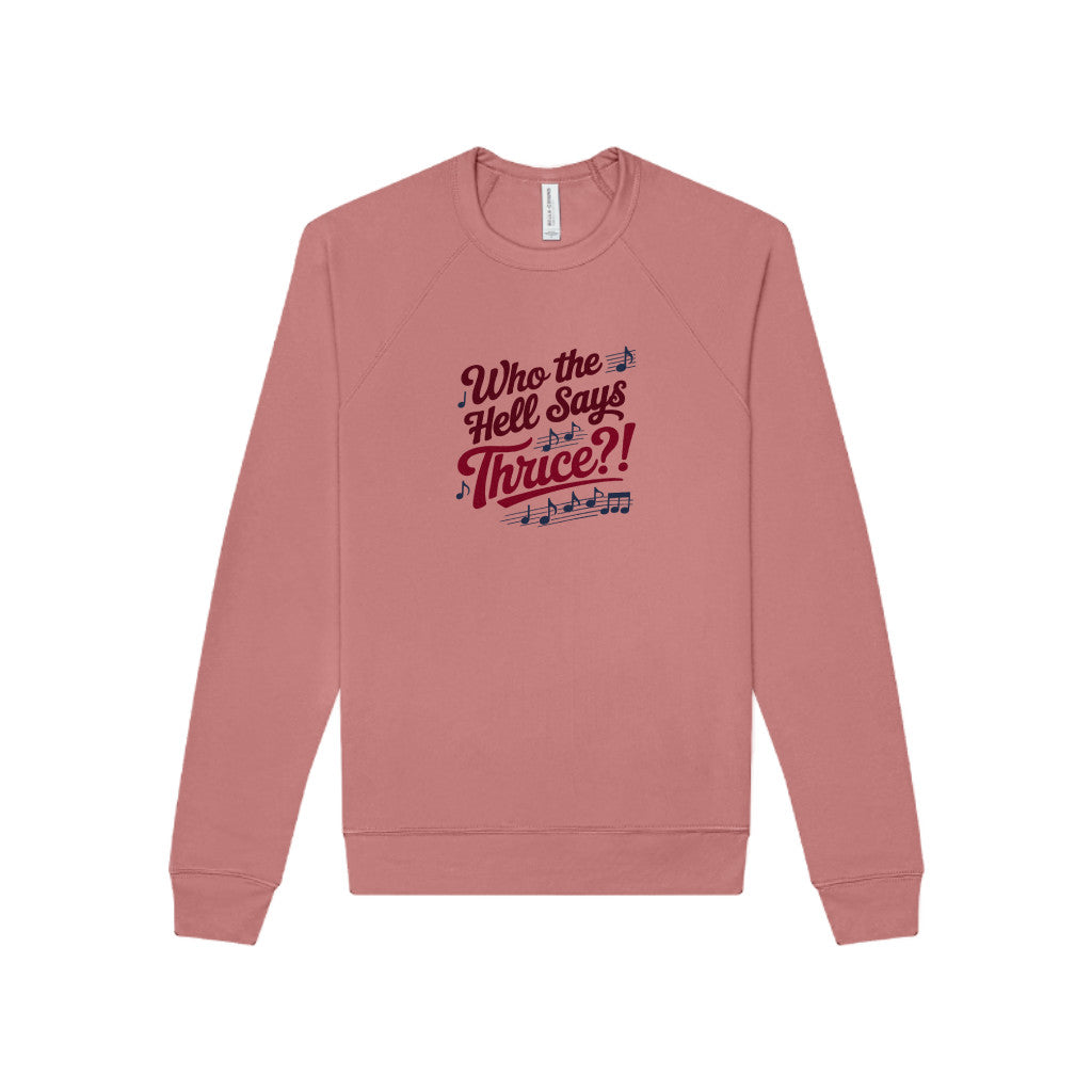 Who the Hell Says Thrice?! — Golden Girls Retro Sweatshirt (Light)