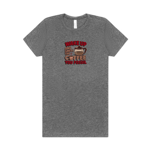 Wake Up and Smell the Coffee, You Fossil — Retro Women's Tee (Light)