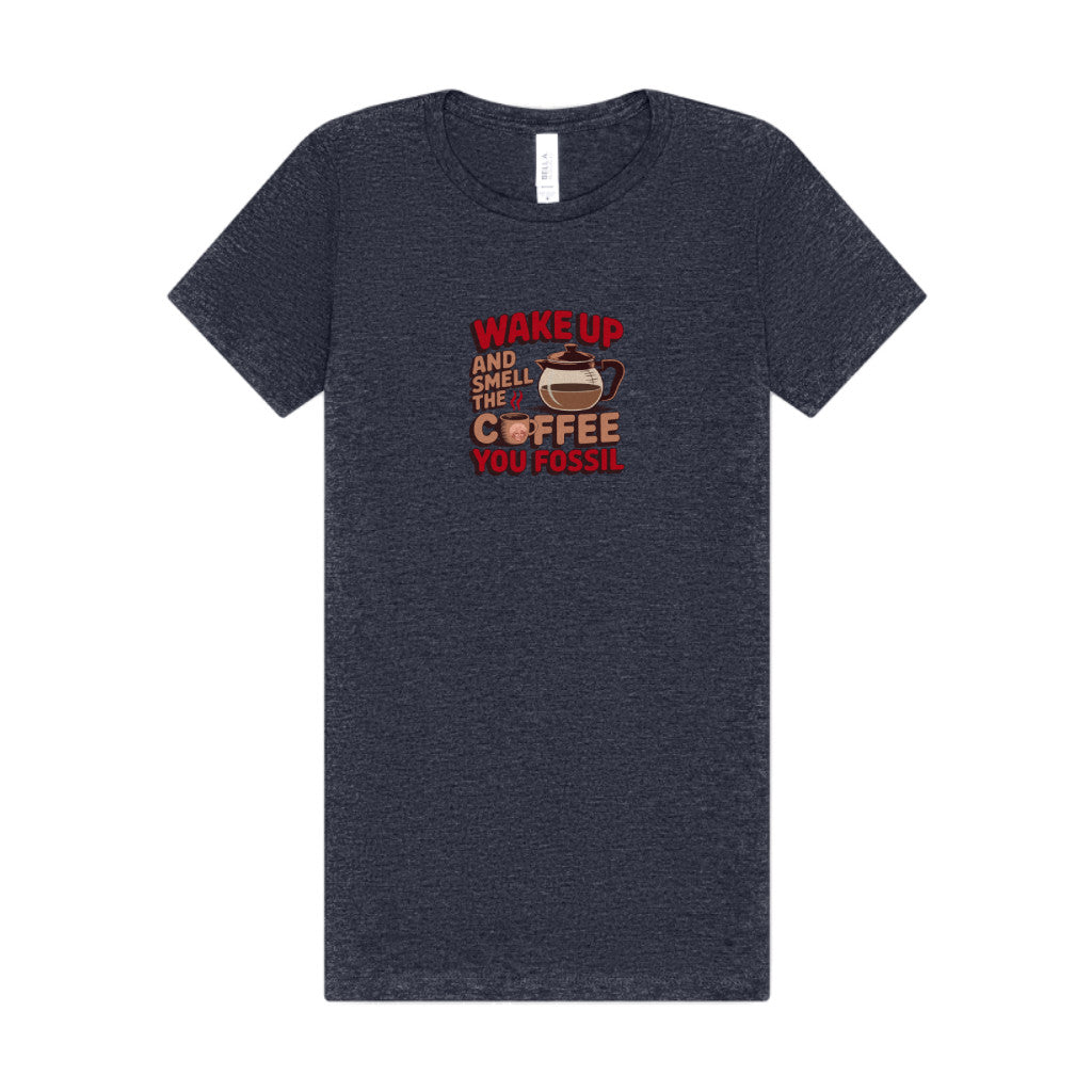 Wake Up and Smell the Coffee, You Fossil — Retro Women's Tee (Dark)