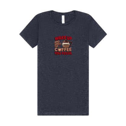 Wake Up and Smell the Coffee, You Fossil — Retro Women's Tee (Dark)