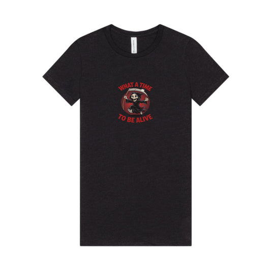 What a Time to Be Alive — Not-So-Grim Reaper Women's Tee (Dark)