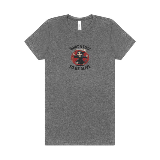 What a Time to Be Alive — Not-So-Grim Reaper Women's Tee (Light)
