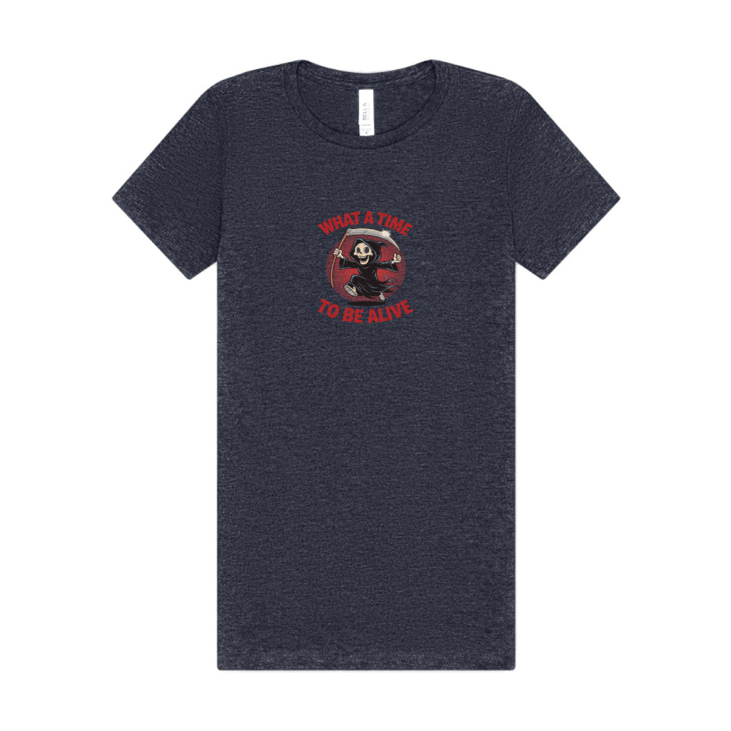 What a Time to Be Alive — Not-So-Grim Reaper Women's Tee (Dark)