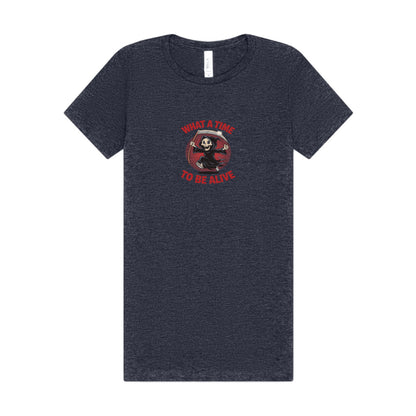What a Time to Be Alive — Not-So-Grim Reaper Women's Tee (Dark)