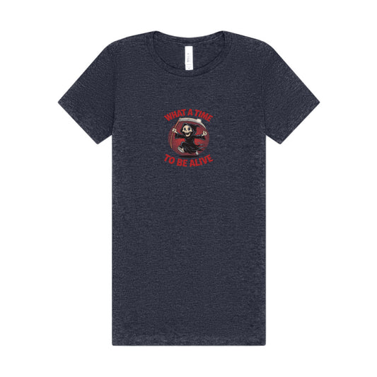 What a Time to Be Alive — Not-So-Grim Reaper Women's Tee (Dark)