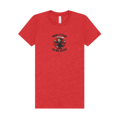 What a Time to Be Alive — Not-So-Grim Reaper Women's Tee (Light)