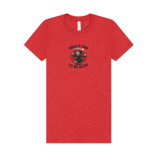 What a Time to Be Alive — Not-So-Grim Reaper Women's Tee (Light)