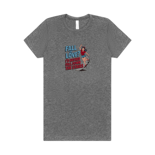 Fall in Love? I'd Rather Fall Down the Stairs — Retro Women's Tee (Light)