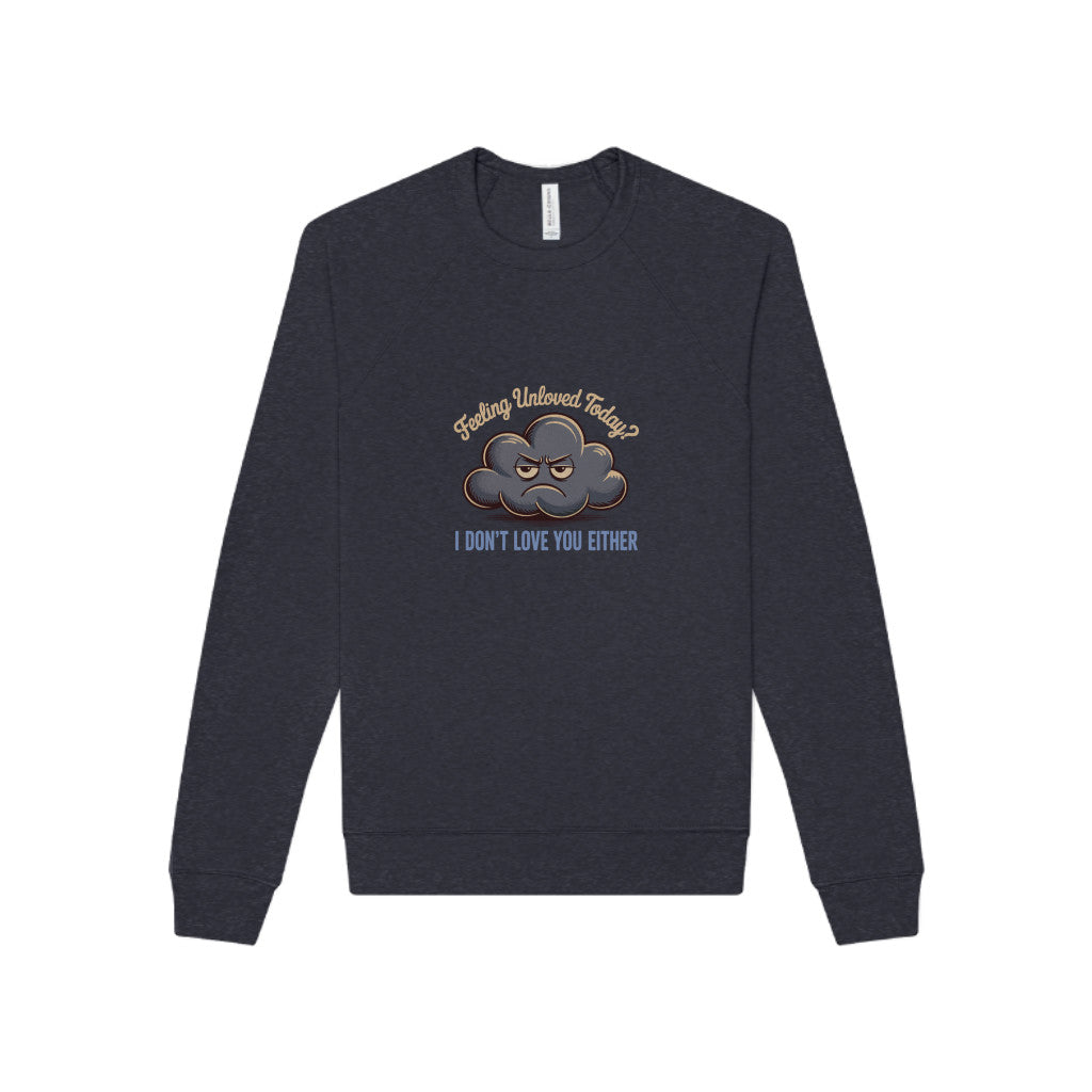 Feeling Unloved Today? I Don't Love You Either — Retro Sweatshirt (Light)