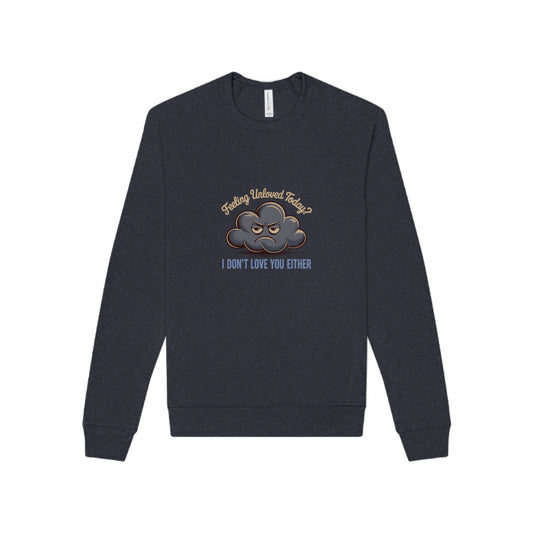 Feeling Unloved Today? I Don't Love You Either — Retro Sweatshirt (Light)