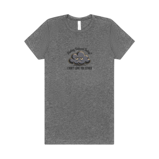 Feeling Unloved Today? I Don't Love You Either — Retro Women's Tee (Light)