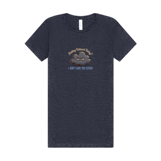 Feeling Unloved Today? I Don't Love You Either — Retro Women's Tee (Dark)