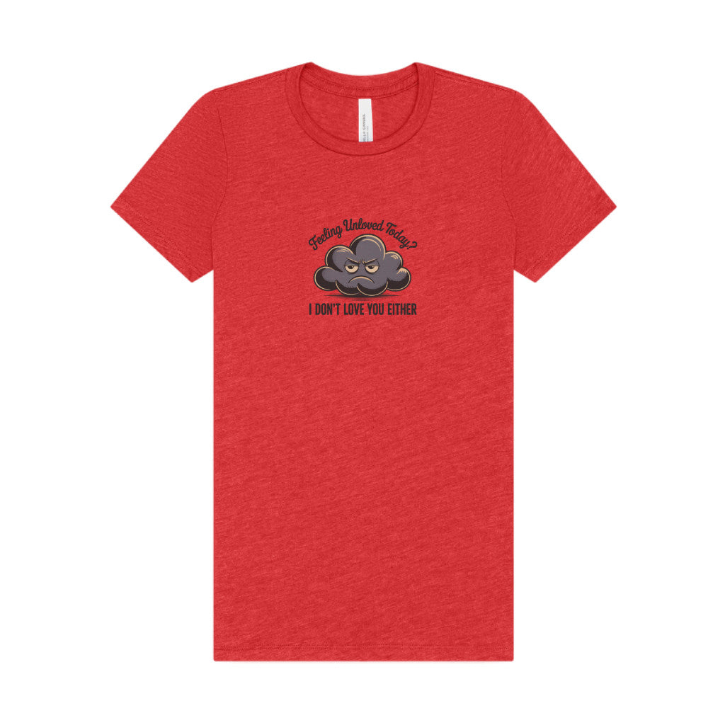 Feeling Unloved Today? I Don't Love You Either — Retro Women's Tee (Light)