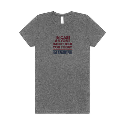 In Case Anyone Hasn't Told You Today, I'm Beautiful — Retro Women's Tee (Light)