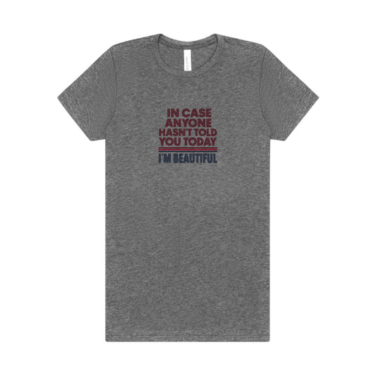 In Case Anyone Hasn't Told You Today, I'm Beautiful — Retro Women's Tee (Light)