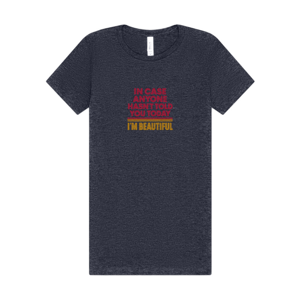 In Case Anyone Hasn't Told You Today, I'm Beautiful — Retro Women's Tee (Dark)