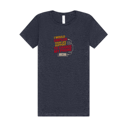 Your Life Support < Charging My Phone — Women's Tee (Dark)