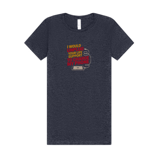 Your Life Support < Charging My Phone — Women's Tee (Dark)