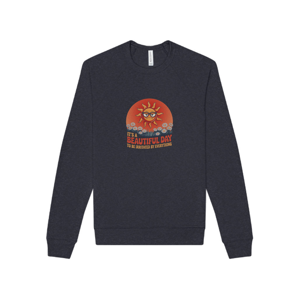 Beautiful Day To Be Irritated by Everything — Retro Sweatshirt (Dark)